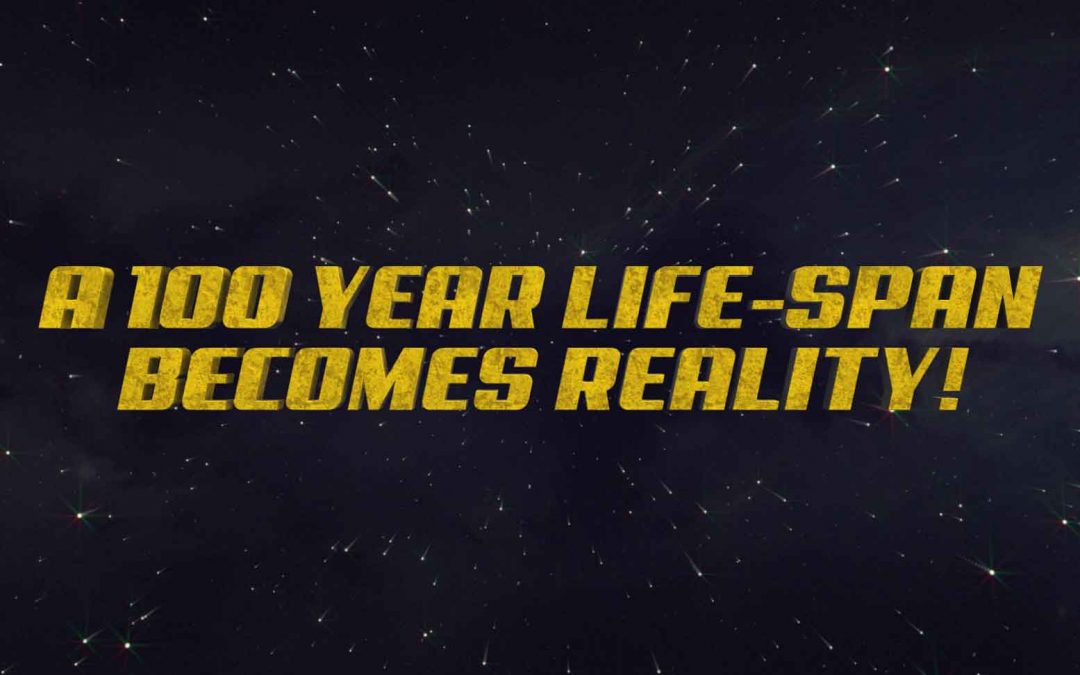 A 100 year life-span becomes reality!